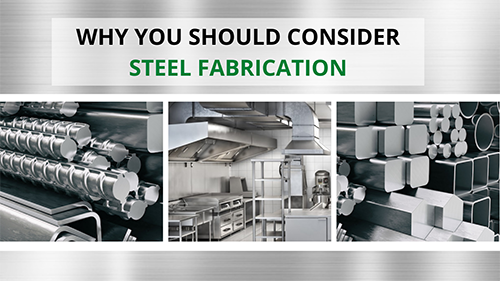 Why you should consider Steel Fabrication